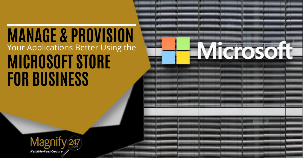 Manage & Provision Your Applications Better Using the Microsoft Store for Business