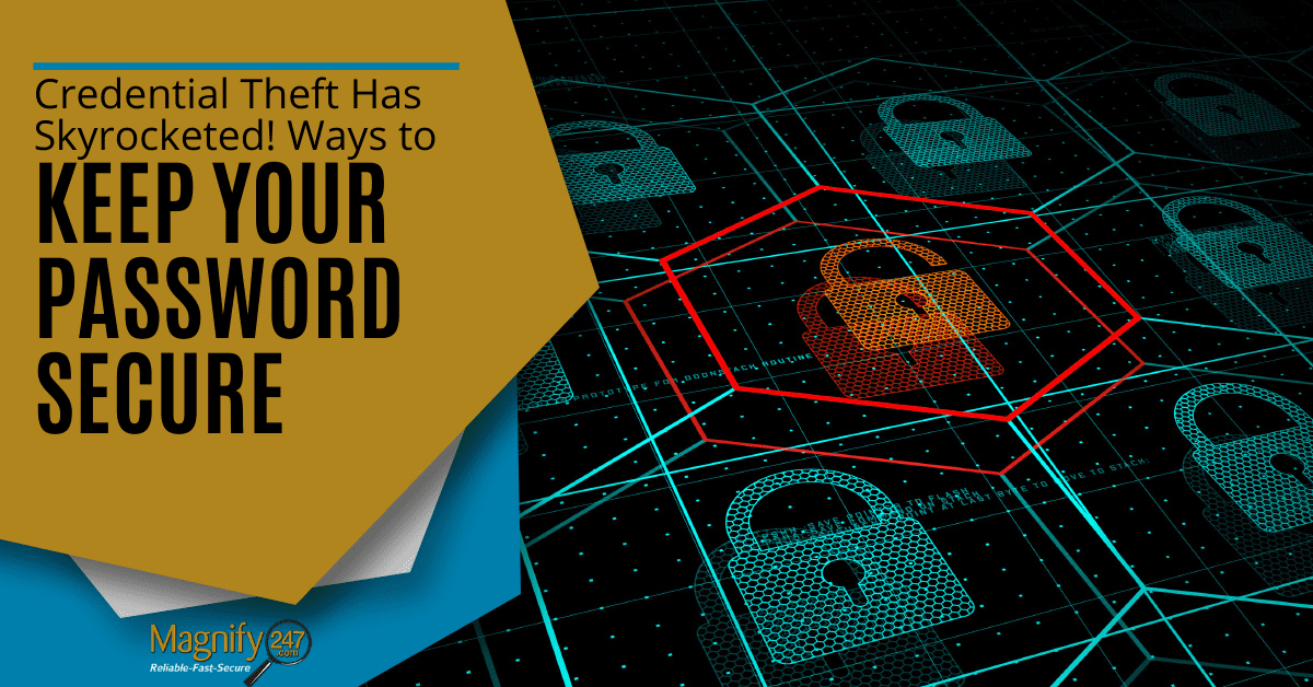 Credential Theft Has Skyrocketed! Ways to Keep Your Password Secure