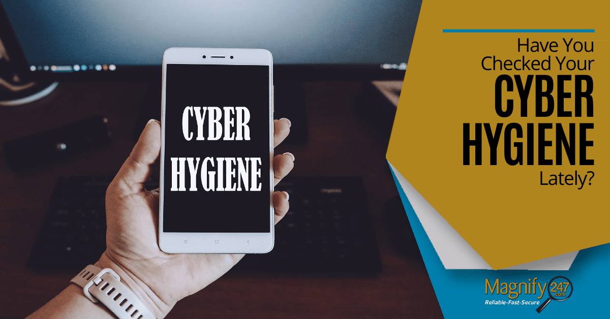 Have You Checked Your Cyber Hygiene Lately?