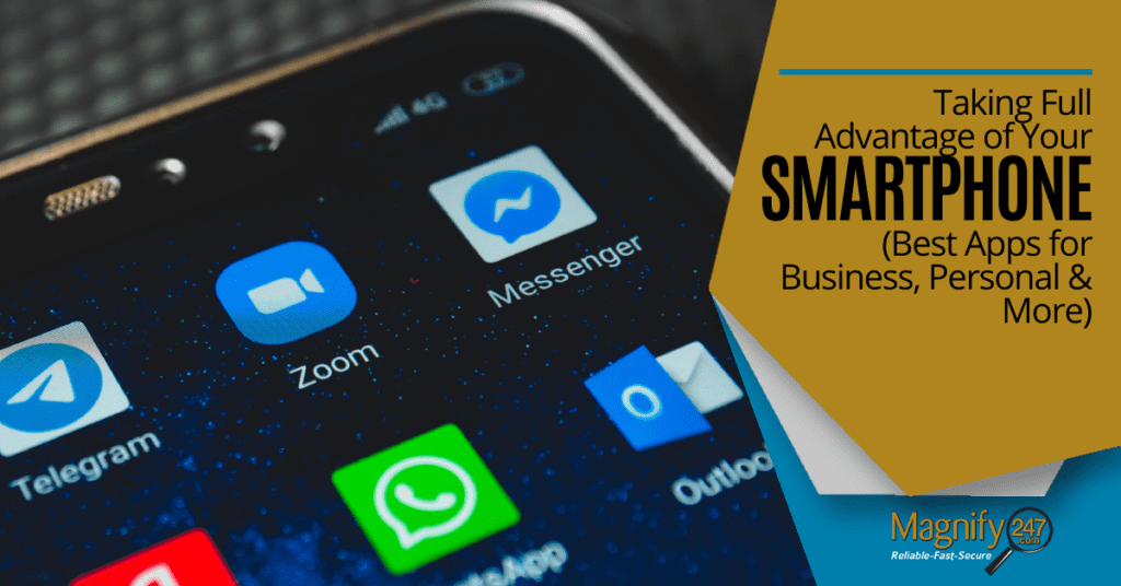 Taking Full Advantage of Your Smartphone (Best Apps for Business, Personal & More)