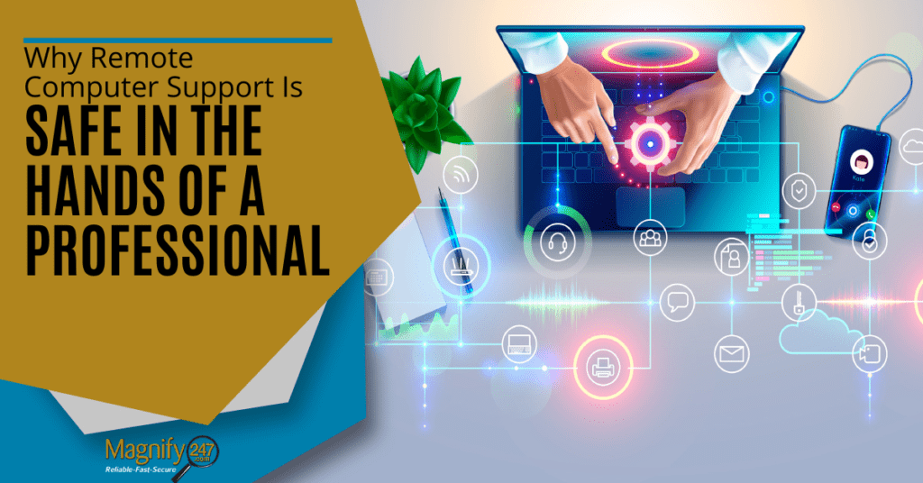 Why Remote Computer Support Is Safe in the Hands of a Professional