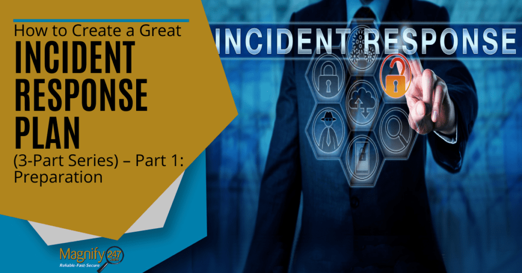 How to Create a Great Incident Response Plan (3-Part Series) – Part 1: Preparation