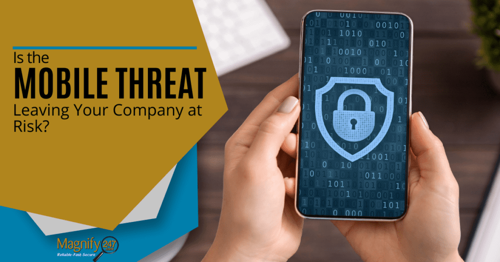 Is the Mobile Threat Leaving Your Company at Risk?