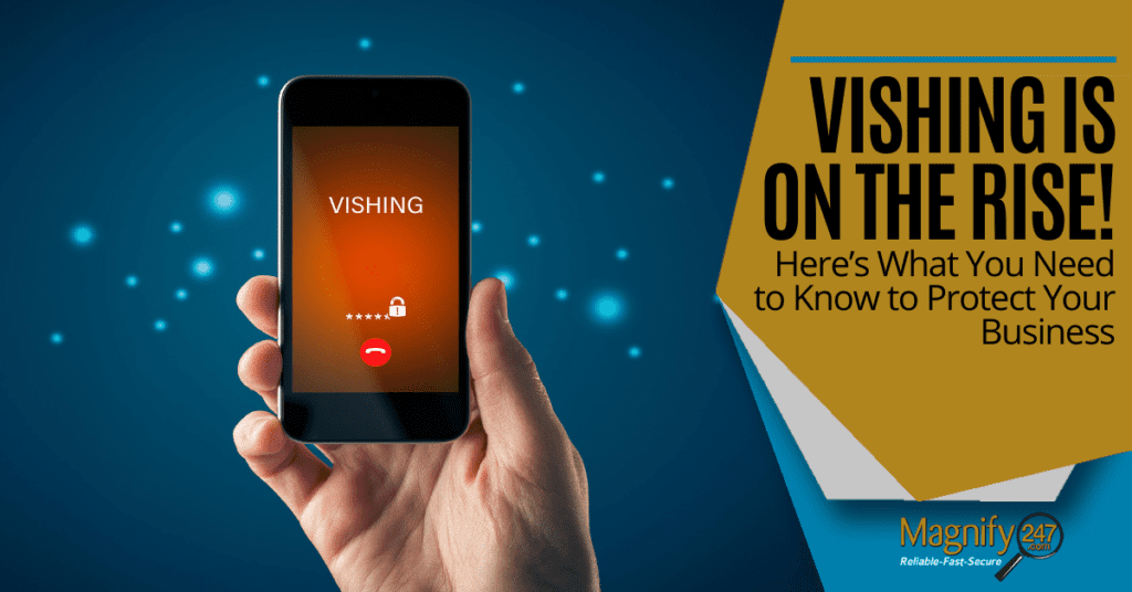Vishing Is on the Rise! Here’s What You Need to Know to Protect Your Business