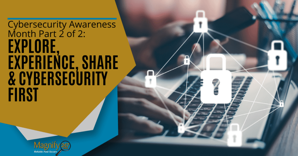 Cybersecurity Awareness Month Part 2 of 2: Explore, Experience, Share & Cybersecurity First